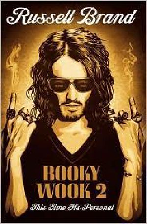 [Russell Brand Memoirs 02] • Booky Wook 2 · This Time It's Personal